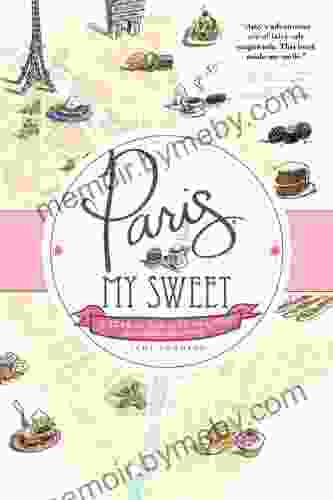 Paris My Sweet: A Year In The City Of Light (and Dark Chocolate)