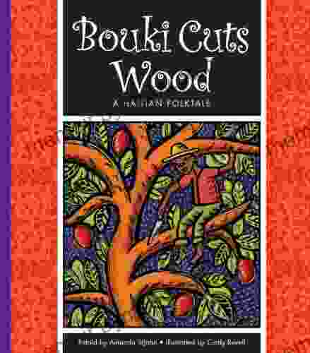 Bouki Cuts Wood: A Haitian Folktale (Folktales From Around The World)