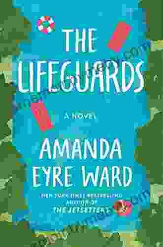 The Lifeguards: A Novel Amanda Eyre Ward