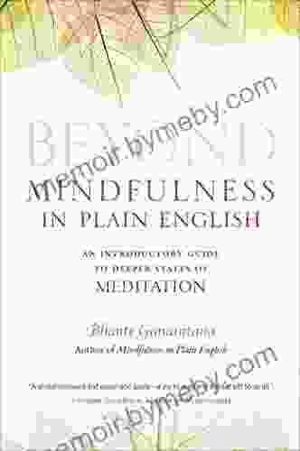 Beyond Mindfulness In Plain English: An Introductory Guide To Deeper States Of Meditation