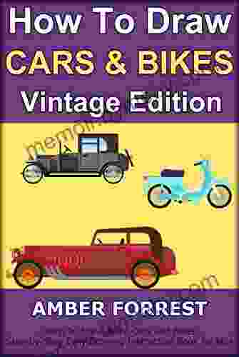 How To Draw Cars and Bikes : Vintage Edition: Learn To Draw Retro Cars and Bikes Step by Step Easy Drawing Instruction for kids (Draw With Amber 2)