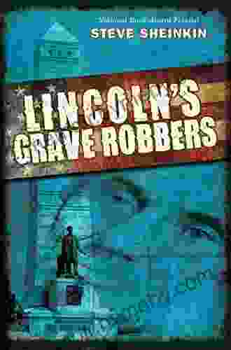 Lincoln S Grave Robbers Steve Sheinkin