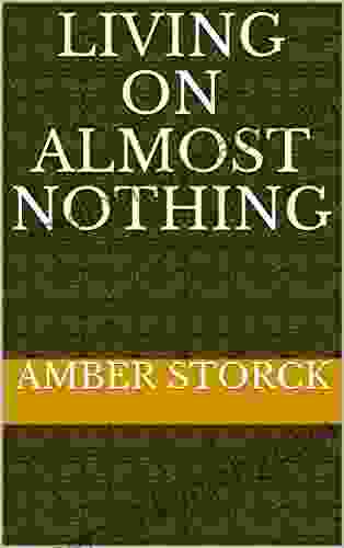 Living On Almost Nothing Amber Storck