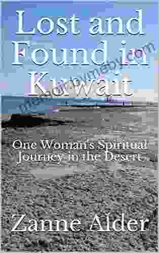 Lost And Found In Kuwait: One Woman S Spiritual Journey In The Desert