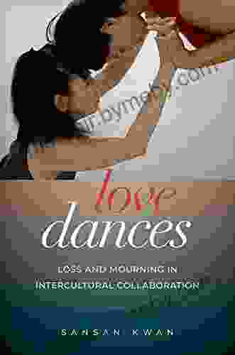 Love Dances: Loss And Mourning In Intercultural Collaboration