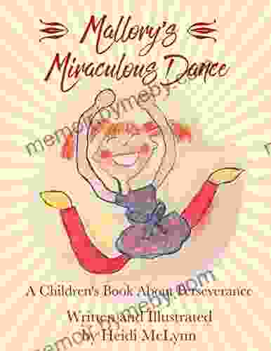 Mallory s Miraculous Dance : A Children s About Perseverance