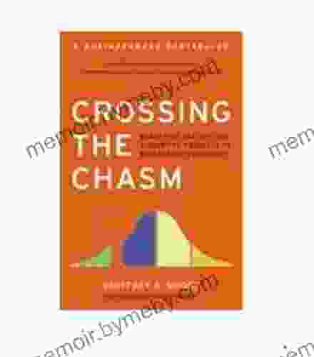 Crossing the Chasm: Marketing and Selling High Tech Products to Mainstream Customers (Collins Business Essentials)