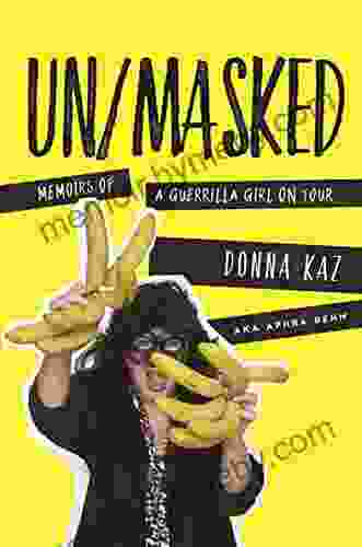 UN/MASKED: Memoirs Of A Guerrilla Girl On Tour