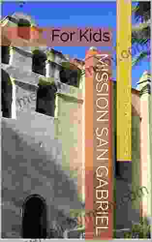 Mission San Gabriel: For Kids (California Missions 8)