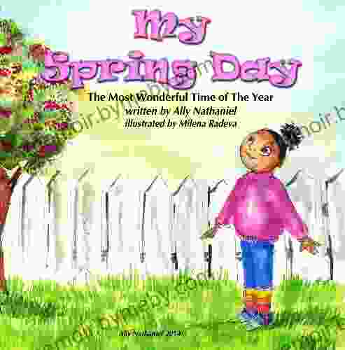 My Spring Day Sesons For Kids With Good Values: Children S For Ages 6 8 Reading Level 2 (The Most Wonderful Time Of The Year 3)