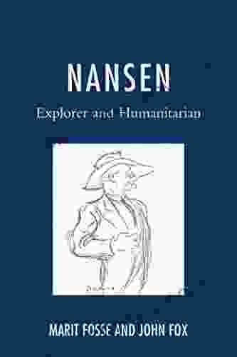 Nansen: Explorer And Humanitarian Brette Sember