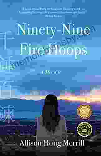 Ninety Nine Fire Hoops: A Memoir