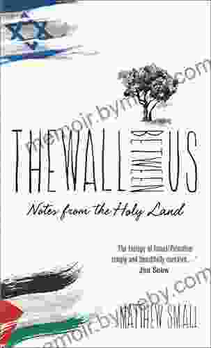 The Wall Between Us: Notes from the Holy Land