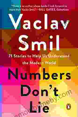 Numbers Don T Lie: 71 Stories To Help Us Understand The Modern World