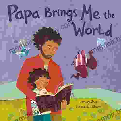 Papa Brings Me The World