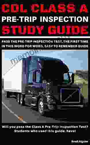 CDL Class A Pre Trip Inspection Study Guide: Pass Your Pre Trip Inspection Test The First Time In This Word for Word Easy to Remember Guide