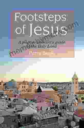 Footsteps Of Jesus: A Pilgrim Traveller S Guide To The Holy Land