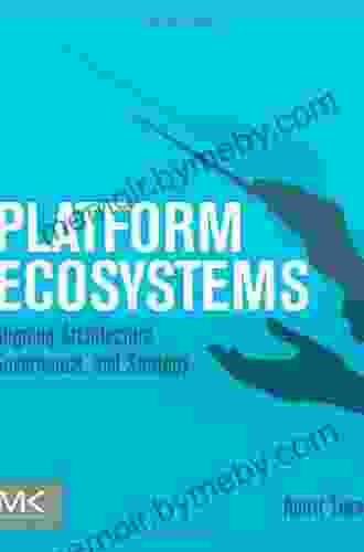 Platform Ecosystems: Aligning Architecture Governance And Strategy