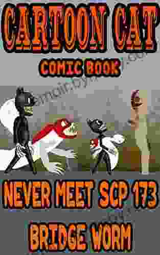 Cartoon Cat comic book: Never Meet Scp 173 Bridge Worm