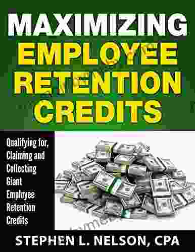 Maximizing Employee Retention Credits: Qualifying for Claiming and Collecting Giant Employee Retention Credits