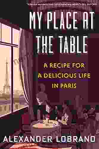 My Place At The Table: A Recipe For A Delicious Life In Paris