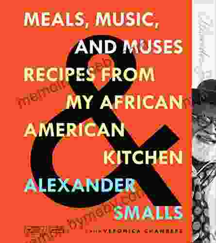 Meals Music and Muses: Recipes from My African American Kitchen