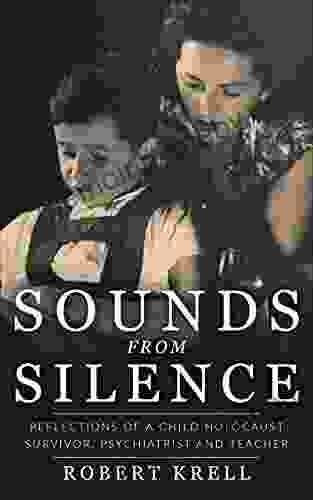 Sounds from Silence: Reflections of a Child Holocaust Survivor Psychiatrist and Teacher (Jewish Children in the Holocaust)