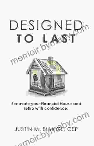 Designed To Last: Renovate Your Financial House And Retire With Confidence