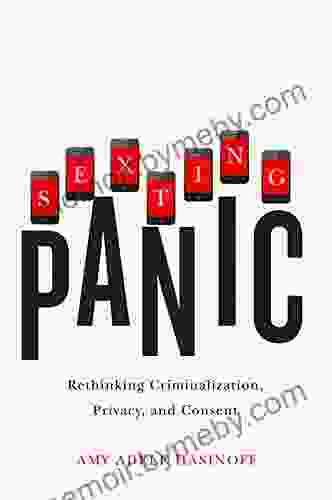 Sexting Panic: Rethinking Criminalization Privacy And Consent (Feminist Media Studies)