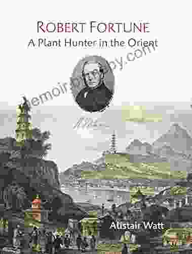 Robert Fortune: A Plant Hunter in the Orient