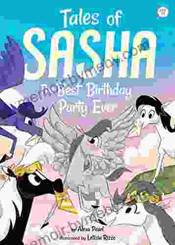 Tales Of Sasha 11: The Best Birthday Party Ever