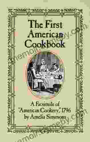 The First American Cookbook: A Facsimile of American Cookery 1796