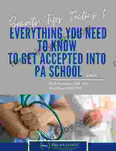 Secrets Tips Tactics Everything You Need To Know To Get Into PA School