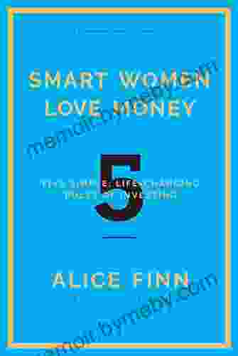 Smart Women Love Money: 5 Simple Life Changing Rules Of Investing