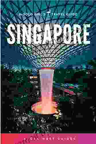 Singapore: The Solo Girl s Travel Guide