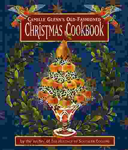 Camille Glenn S Old Fashioned Christmas Cookbook