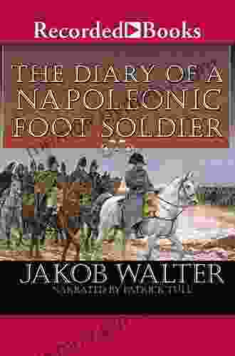 DIARY OF A NAPOLEONIC FOOT SOLDIER