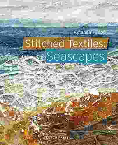 Stitched Textiles: Seascapes Amanda Hislop