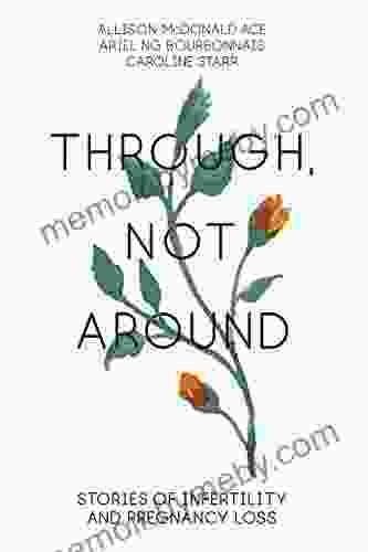 Through Not Around: Stories of Infertility and Pregnancy Loss