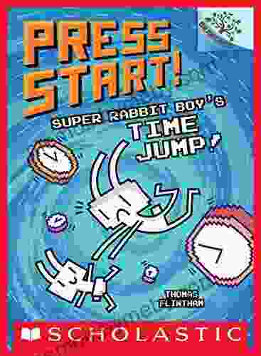 Super Rabbit Boy S Time Jump : A Branches (Press Start #9)