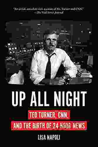 Up All Night: Ted Turner CNN and the Birth of 24 Hour News