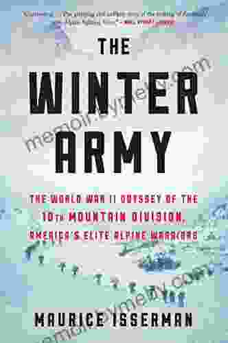 The Winter Army: The World War II Odyssey of the 10th Mountain Division America s Elite Alpine Warriors