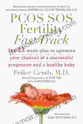 PCOS SOS Fertility Fast Track: The 12 Week Plan To Optimize Your Chances Of A Successful Pregnancy And A Healthy Baby