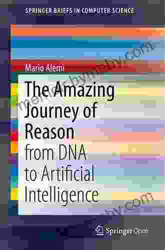 The Amazing Journey of Reason: from DNA to Artificial Intelligence (SpringerBriefs in Computer Science)