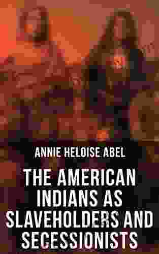 The American Indians As Slaveholders And Secessionists