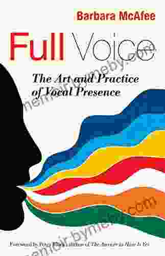 Full Voice: The Art and Practice of Vocal Presence