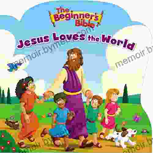 The Beginner S Bible Jesus Loves The World