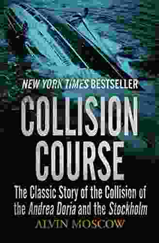 Collision Course: The Classic Story Of The Collision Of The Andrea Doria And The Stockholm