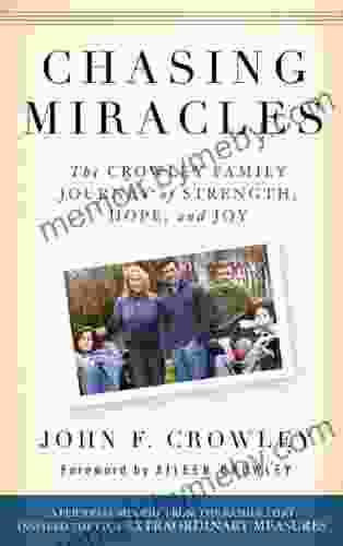 Chasing Miracles: The Crowley Family Journey Of Strength Hope And Joy