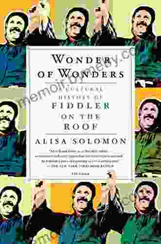 Wonder Of Wonders: A Cultural History Of Fiddler On The Roof